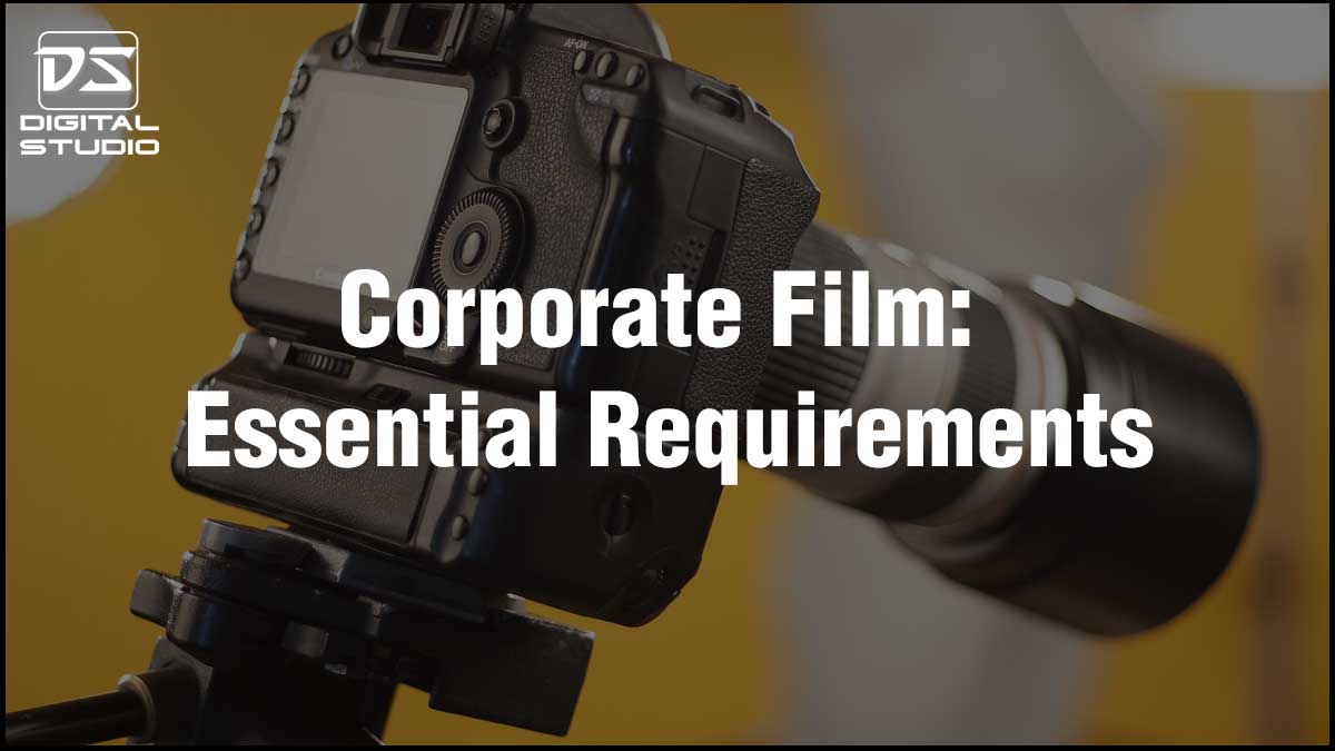 Essential requirements for a corporate film